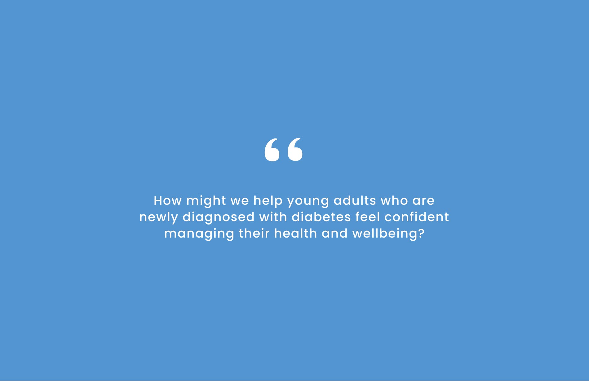 How might we help young adults who are newly diagnosed with diabetes feel confident managing their health and wellbeing?