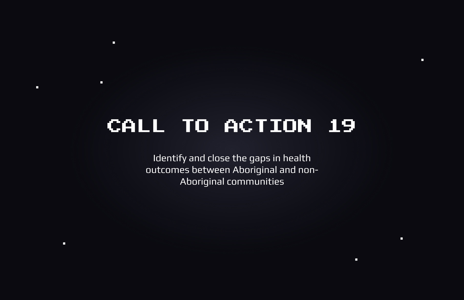 Call to Action 19 - Indentify and close the gaps in health outcomes between Aboriginal and non-Aboriginal communities